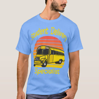 Student Delivery Specialist School Bus Driver 3 T-shirt