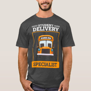 Student Delivery Specialist School Bus Driver Ride T-shirt