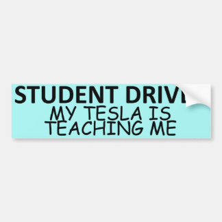STUDENT DRIVER (My Tesla Is Teaching Me) Bumpersticker