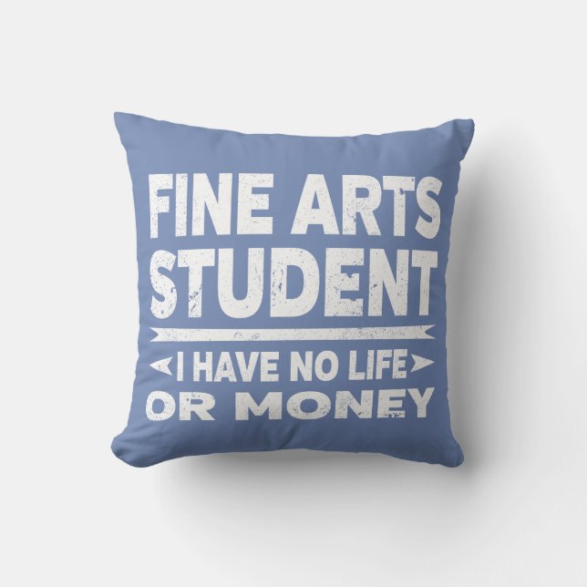Student Fine Arts College Geen leven of geld Kussen (Voorkant)
