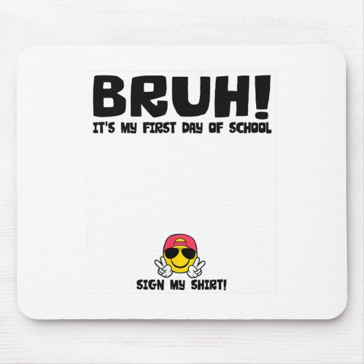 Student Handtekening Bruh Het Is Mijn Eerste Dag O Muismat (Voorkant)