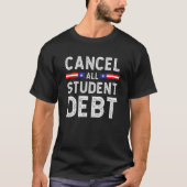 Student Loan Forgiveness Recipient  Cancel Student T-shirt (Voorkant)