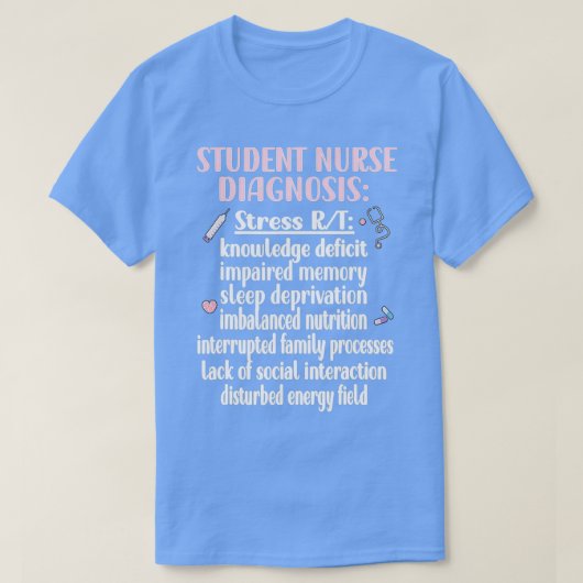 Student Nurse Diagnosis Nursing School Student Nur T-shirt (Design voorkant)