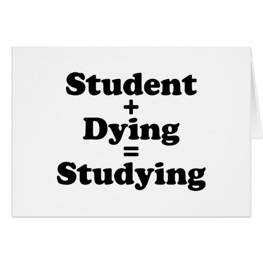 Student plus Dying staat gelijk aan studeren (Voorkant Horizontaal)