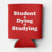 Student plus Dying staat gelijk aan studeren Blikjeskoeler (Voorkant)
