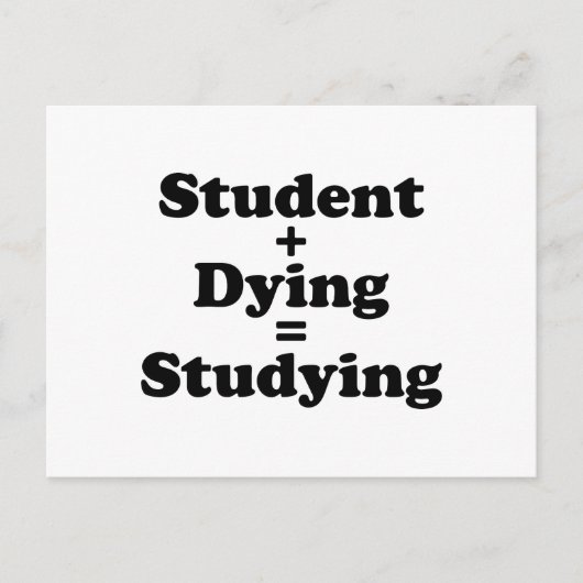 Student plus Dying staat gelijk aan studeren Briefkaart (Voorkant)