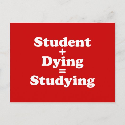 Student plus Dying staat gelijk aan studeren Briefkaart (Voorkant)