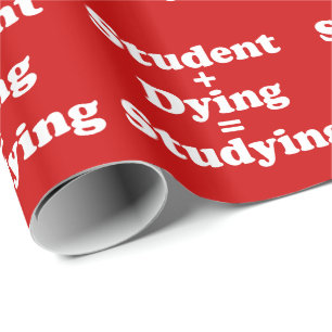 Student plus Dying staat gelijk aan studeren Cadeaupapier