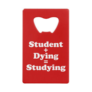 Student plus Dying staat gelijk aan studeren Creditkaart Flessenopener