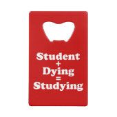 Student plus Dying staat gelijk aan studeren Creditkaart Flessenopener (Achterkant)