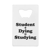 Student plus Dying staat gelijk aan studeren Creditkaart Flessenopener (Achterkant)