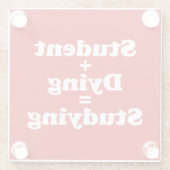 Student plus Dying staat gelijk aan studeren Glazen Onderzetter (Achterkant)