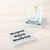 Student plus Dying staat gelijk aan studeren Glazen Onderzetter (Schuin)