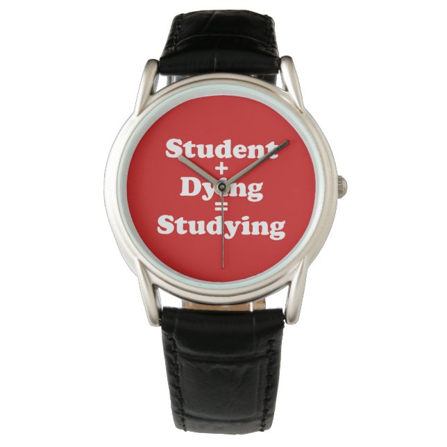 Student plus Dying staat gelijk aan studeren Horloge (Voorkant)