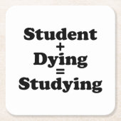Student plus Dying staat gelijk aan studeren Kartonnen Onderzetters (Voorkant)