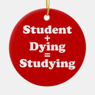 Student plus Dying staat gelijk aan studeren Keramisch Ornament