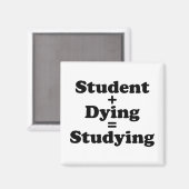 Student plus Dying staat gelijk aan studeren Magneet (Voorkant / Achterkant)