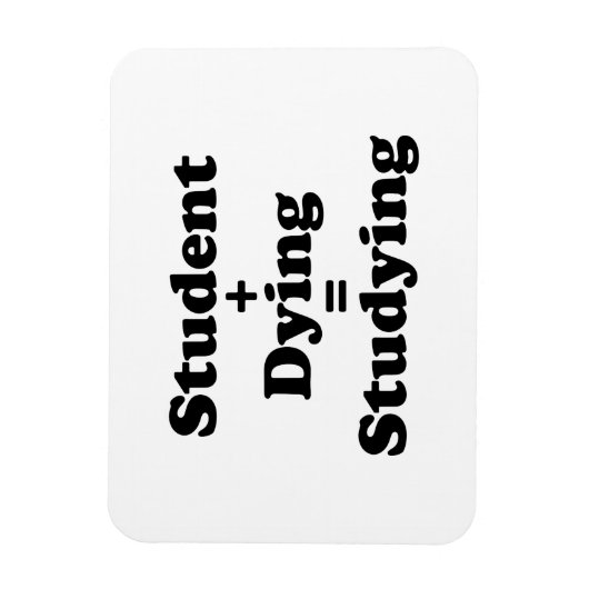 Student plus Dying staat gelijk aan studeren Magneet (Verticaal)