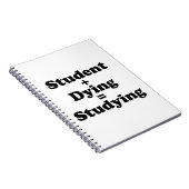Student plus Dying staat gelijk aan studeren Notitieboek (Rechterzijde)
