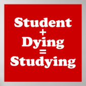 Student plus Dying staat gelijk aan studeren Poster (Voorkant)