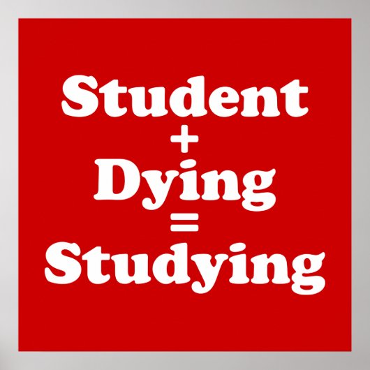 Student plus Dying staat gelijk aan studeren Poster (Voorkant)