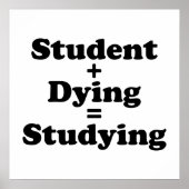 Student plus Dying staat gelijk aan studeren Poster (Voorkant)