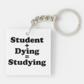Student plus Dying staat gelijk aan studeren Sleutelhanger (Achterkant)