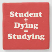 Student plus Dying staat gelijk aan studeren Stenen Onderzetter (Voorkant)