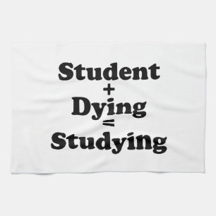 Student plus Dying staat gelijk aan studeren Theedoek