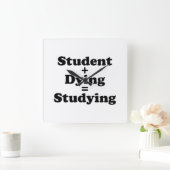Student plus Dying staat gelijk aan studeren Vierkante Klok (Huis)