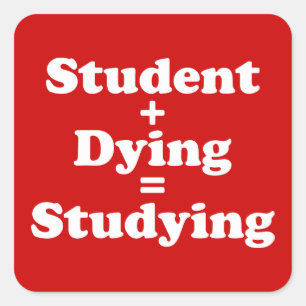 Student plus Dying staat gelijk aan studeren Vierkante Sticker