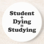 Student plus Dying staat gelijk aan studeren Zandsteen Onderzetter (Voorkant)