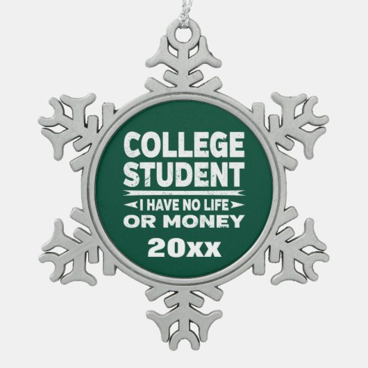 Student van het college Ik heb geen leven of geld  Tin Sneeuwvlok Ornament (Voorkant)