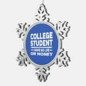 Studenten geen leven of geld tin sneeuwvlok ornament (Rechts)