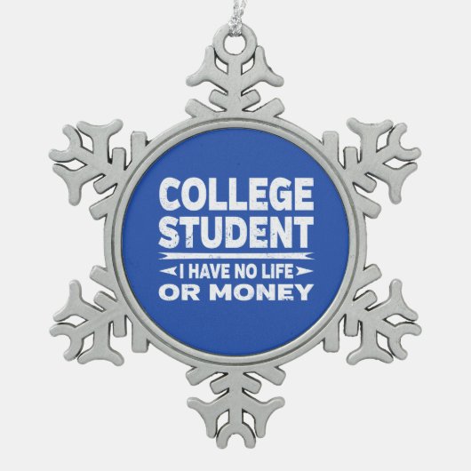 Studenten geen leven of geld tin sneeuwvlok ornament (Voorkant)