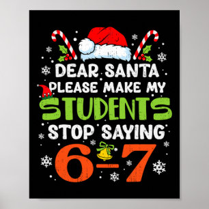Studenten stoppen met zeggen 6 7 Kerstmis Leraar Z Poster