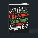 Studenten zeggen 6-7 67 Six Seven Grappige Leraar  Kaart<br><div class="desc">Studenten zeggen 6-7 67 Six Seven Grappige Leraar Kerstmis _6</div>