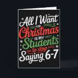 Studenten zeggen 6-7 67 Zes Zeven Grappige Leraar  Kaart<br><div class="desc">Studenten zeggen 6-7 67 Zes Zeven Grappige Leraar Kerstmis _6</div>