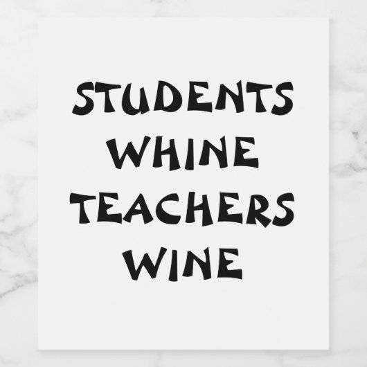 Studenten zeuren, leraren wijn wijn etiket (Enkel label)
