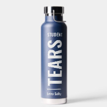 Studententranen | Sarcastische Funny Sassy Water B