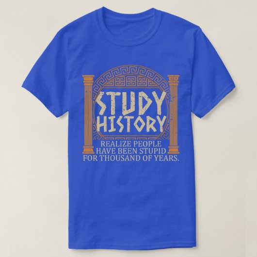 Studiegeschiedenis leert ons dat mensen zijn uitge t-shirt (Design voorkant)
