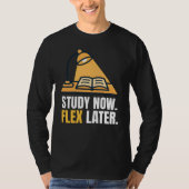 Study Now Flex Later Student Motivation Quote T-shirt (Voorkant)