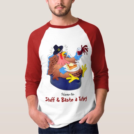 Stuff and Baste a Turkey (Wijn) T-shirt (Voorkant)
