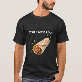 Stuff Me Daddy - Bold Adult Humor Quote voor Food T-shirt