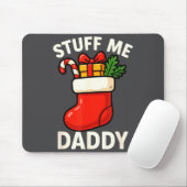 Stuff Me Daddy Christmas Stocking Naughty Christma Muismat (Met muis)