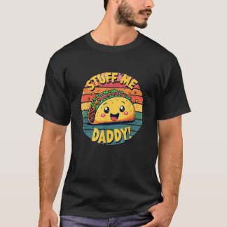 Stuff Me Daddy Naughty Taco Funny Dirty Word Spel T-shirt