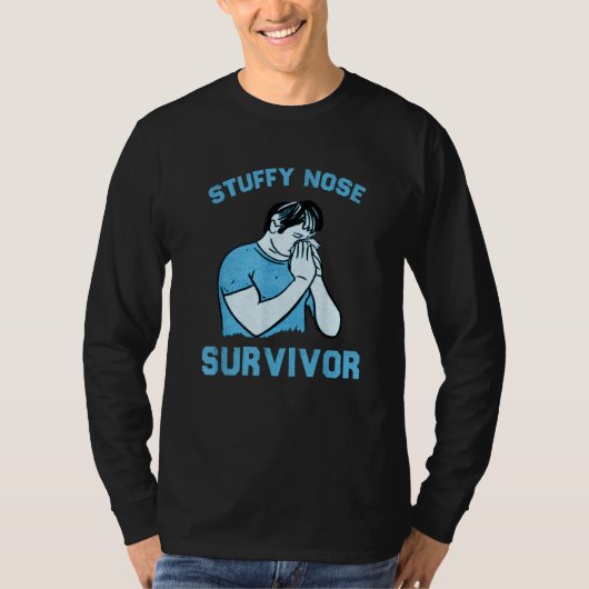 Stuffy Nose Survivor  Man Women 9 T-shirt (Voorkant)