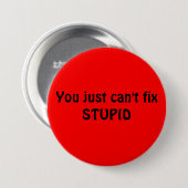 STUPID-BUTTON RONDE BUTTON 7,6 CM (Voorkant /achterkant)