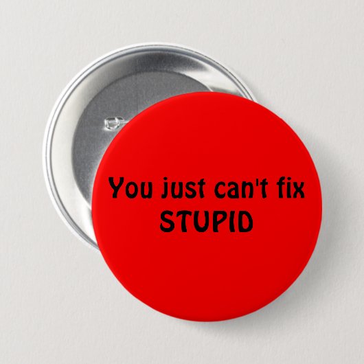 STUPID-BUTTON RONDE BUTTON 7,6 CM (Voorkant /achterkant)