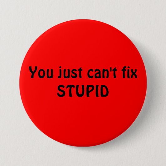 STUPID-BUTTON RONDE BUTTON 7,6 CM (Voorkant)